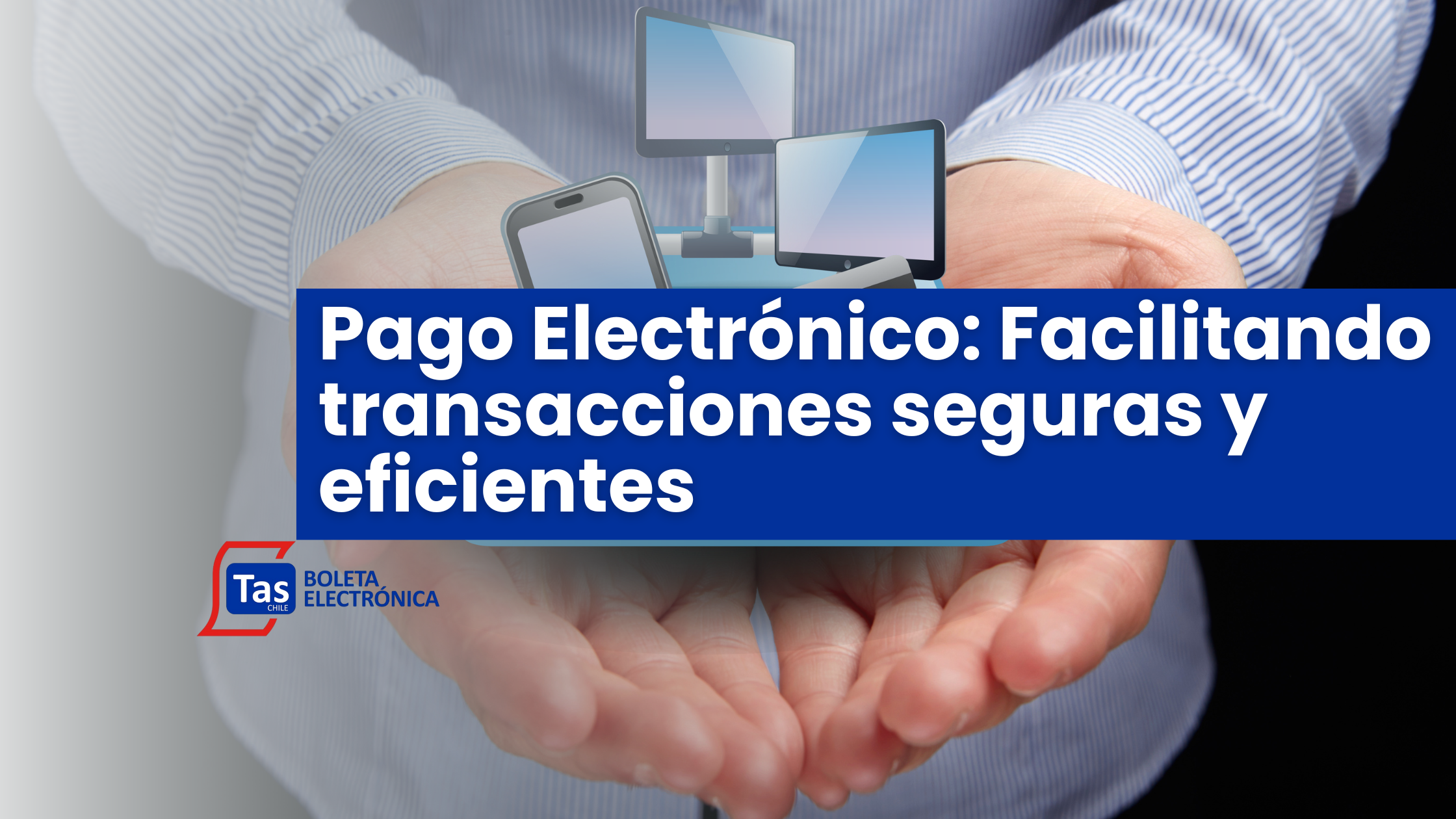 Pago Electrónico: Facilitando transacciones seguras y eficientes